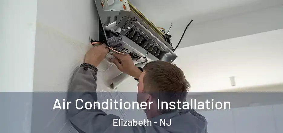 Air Conditioner Installation Elizabeth - NJ