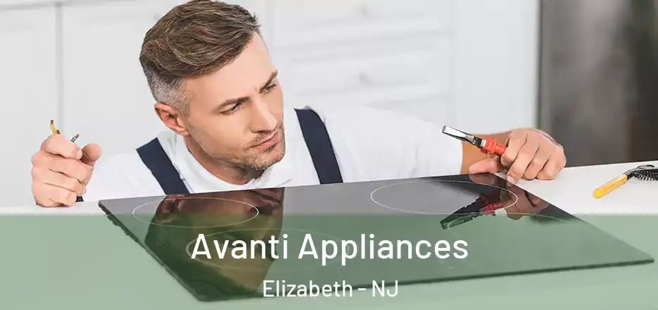 Avanti Appliances Elizabeth - NJ