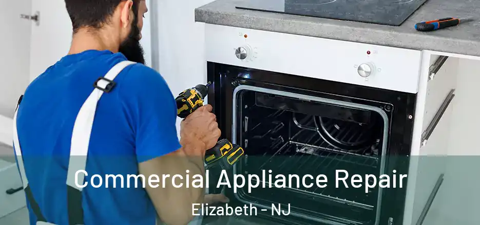 Commercial Appliance Repair Elizabeth - NJ