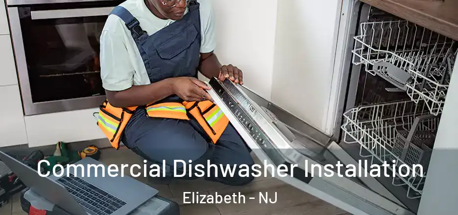 Commercial Dishwasher Installation Elizabeth - NJ