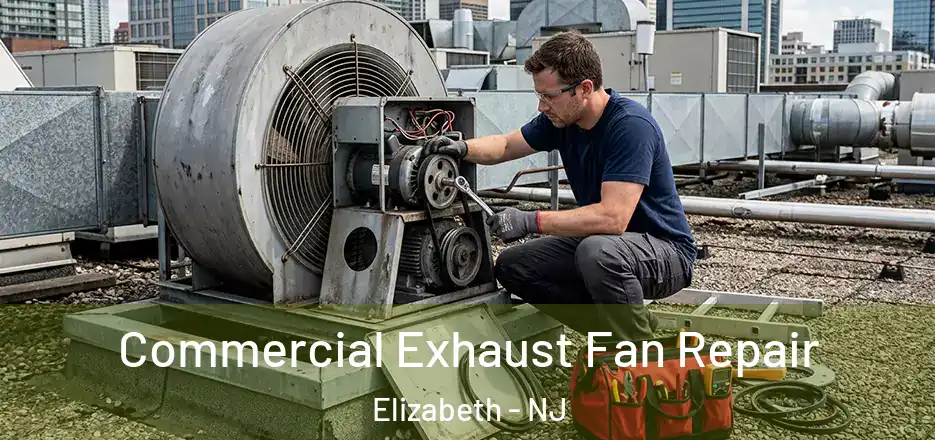 Commercial Exhaust Fan Repair Elizabeth - NJ
