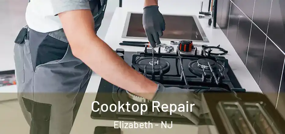 Cooktop Repair Elizabeth - NJ
