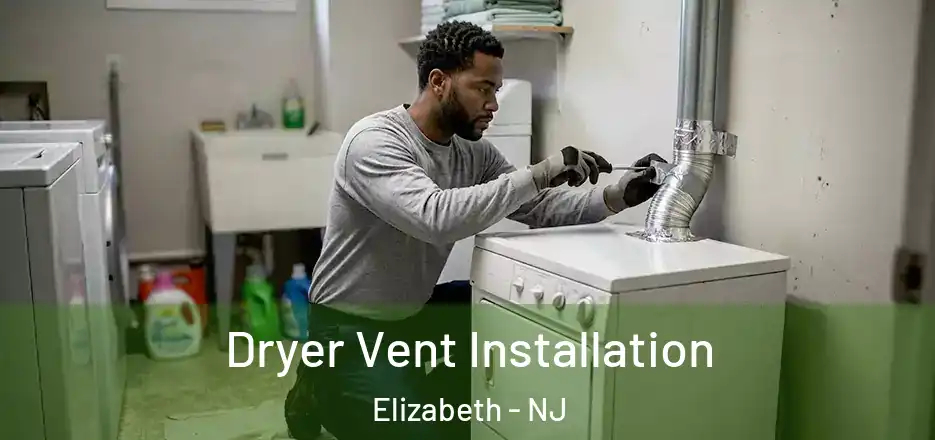 Dryer Vent Installation Elizabeth - NJ
