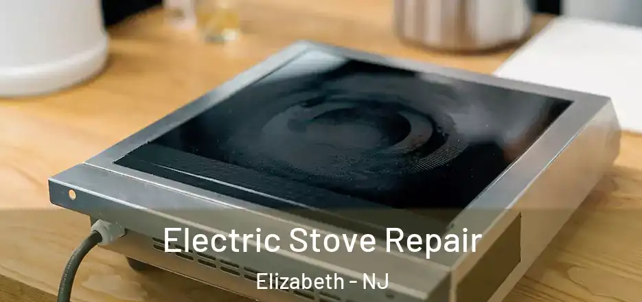 Electric Stove Repair Elizabeth - NJ