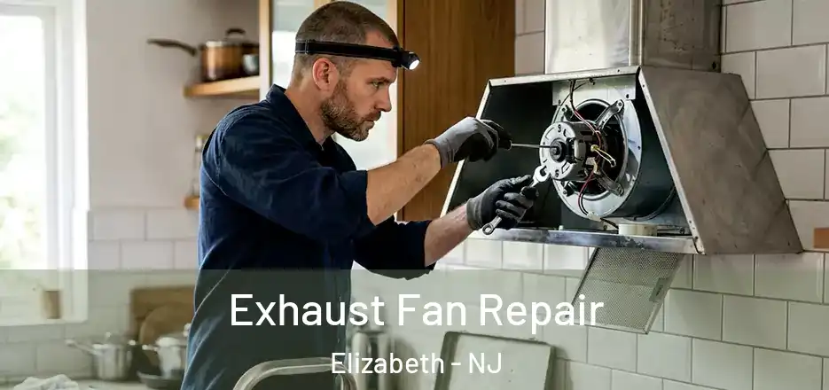 Exhaust Fan Repair Elizabeth - NJ