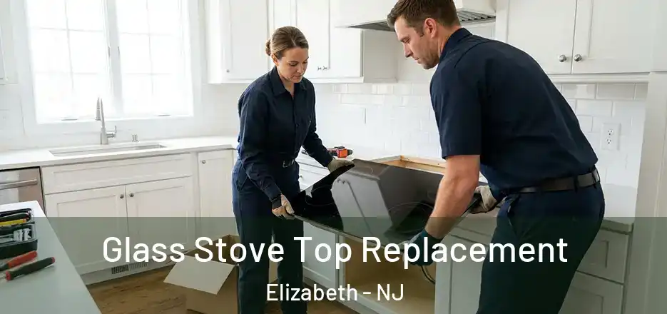 Glass Stove Top Replacement Elizabeth - NJ