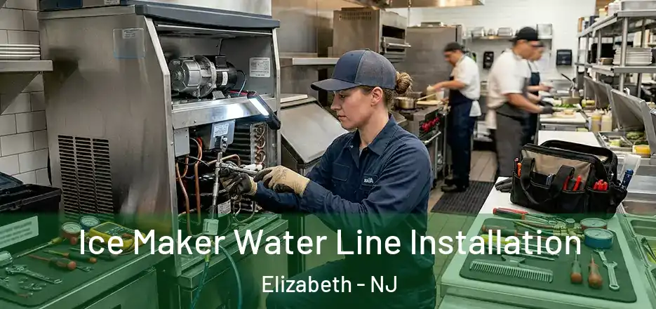 Ice Maker Water Line Installation Elizabeth - NJ
