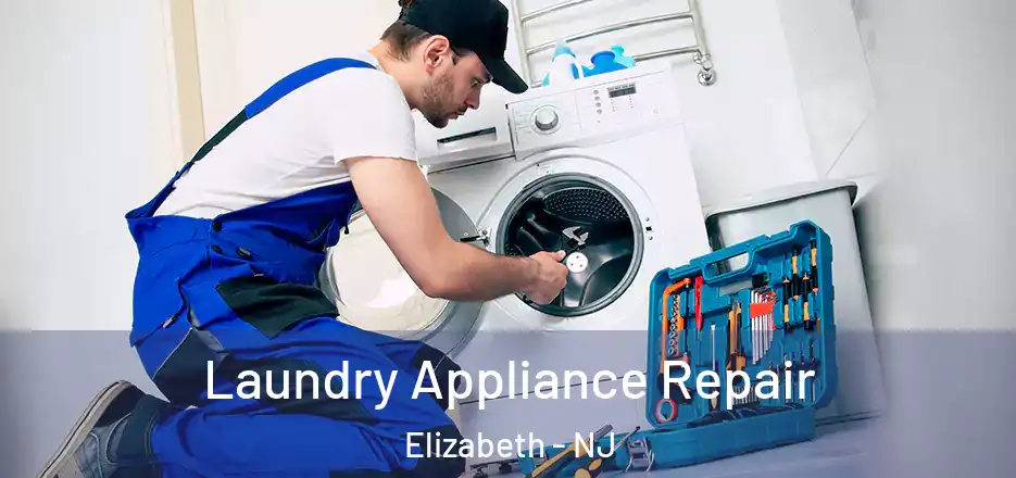 Laundry Appliance Repair Elizabeth - NJ