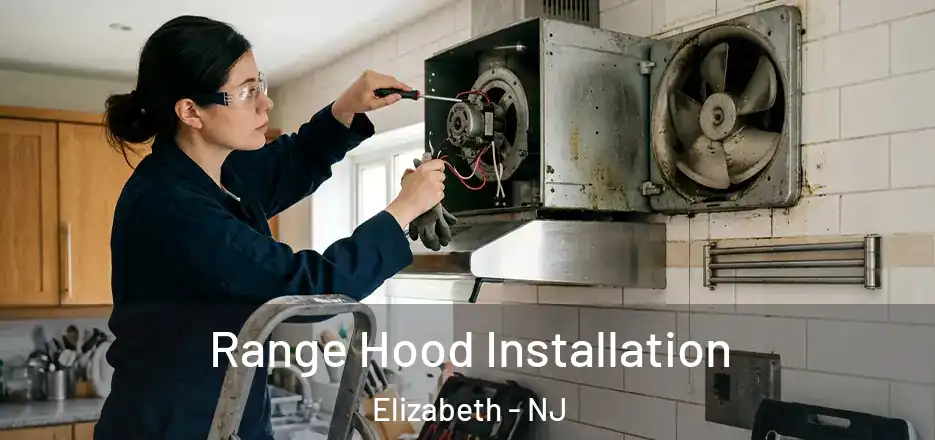 Range Hood Installation Elizabeth - NJ