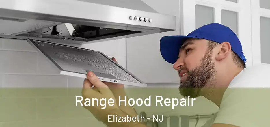 Range Hood Repair Elizabeth - NJ