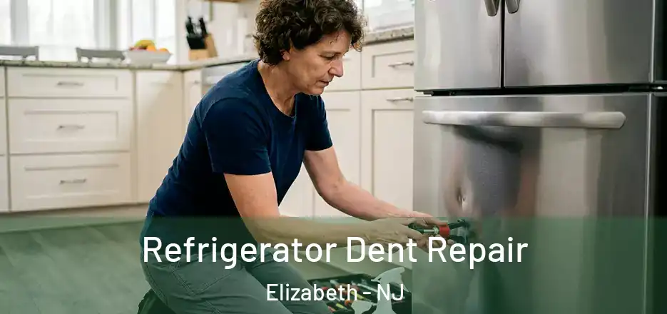 Refrigerator Dent Repair Elizabeth - NJ