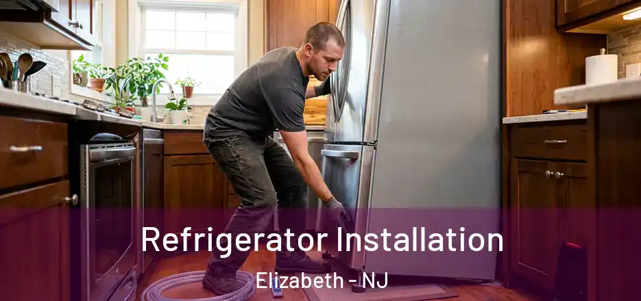 Refrigerator Installation Elizabeth - NJ