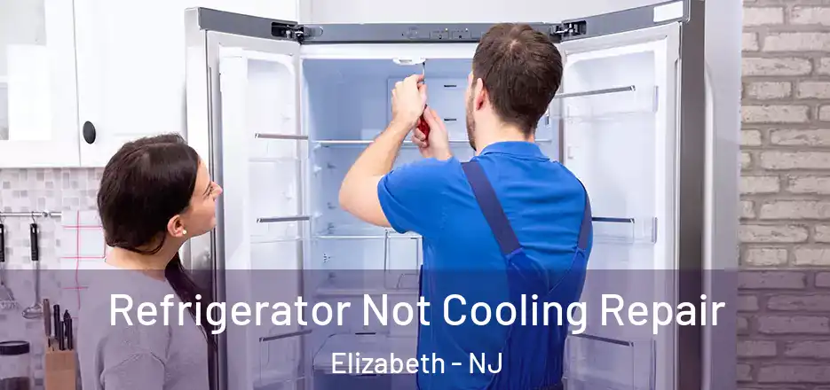 Refrigerator Not Cooling Repair Elizabeth - NJ