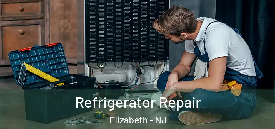 Refrigerator Repair Elizabeth - NJ