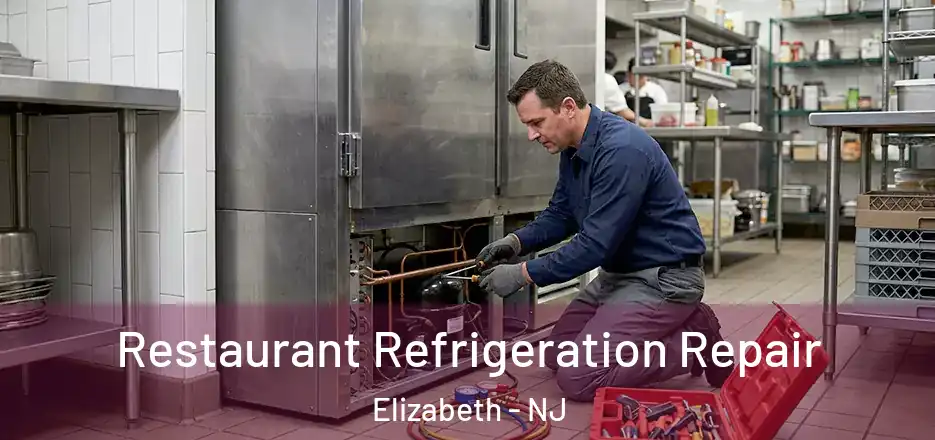 Restaurant Refrigeration Repair Elizabeth - NJ