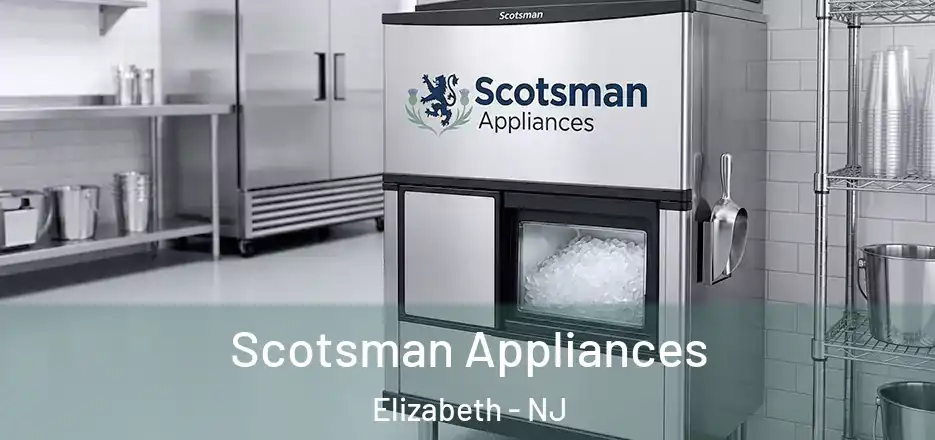Scotsman Appliances Elizabeth - NJ