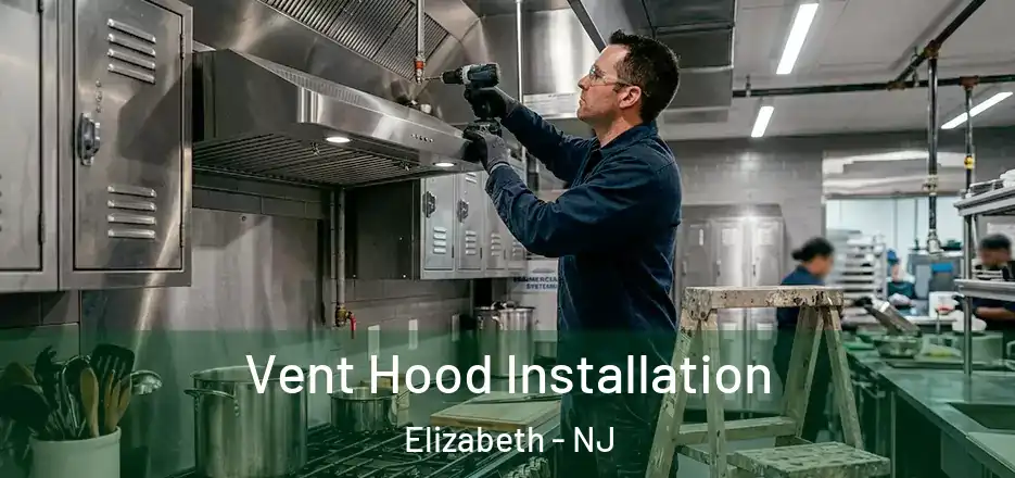 Vent Hood Installation Elizabeth - NJ